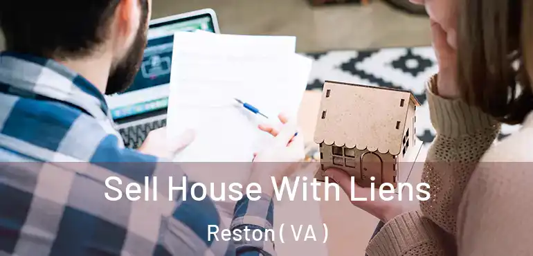  Sell House With Liens Reston ( VA )