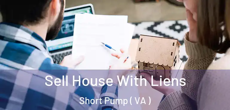  Sell House With Liens Short Pump ( VA )