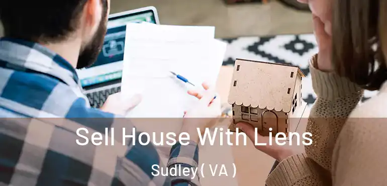  Sell House With Liens Sudley ( VA )