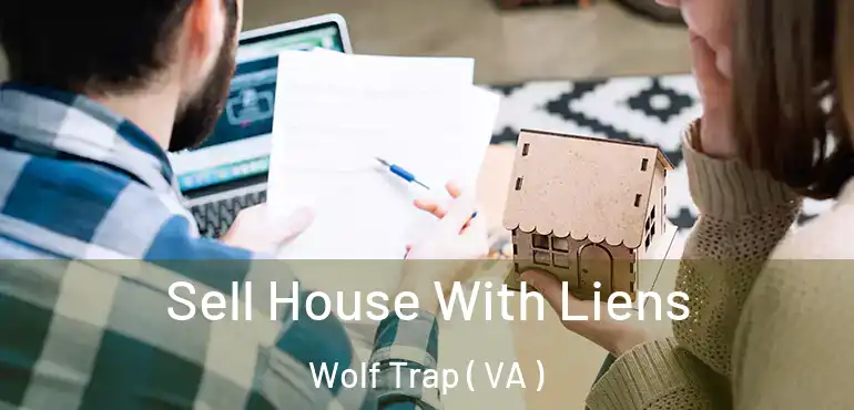  Sell House With Liens Wolf Trap ( VA )