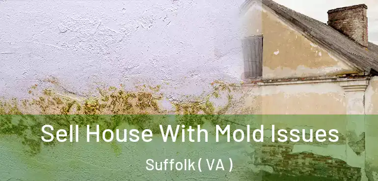  Sell House With Mold Issues Suffolk ( VA )