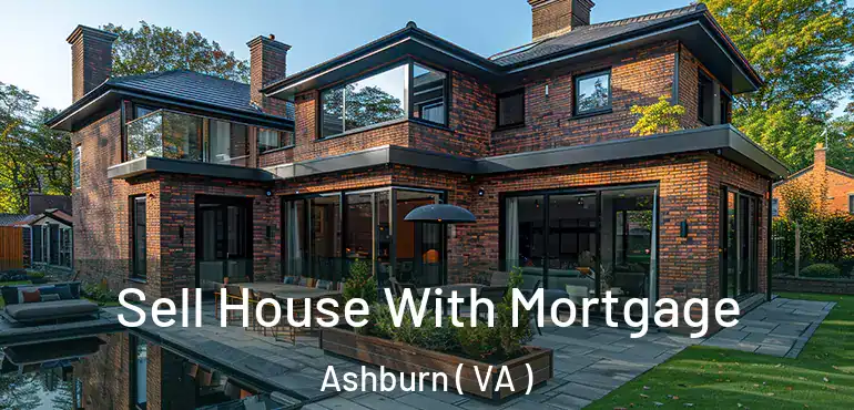  Sell House With Mortgage Ashburn ( VA )