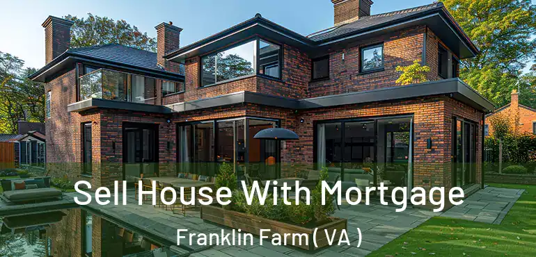  Sell House With Mortgage Franklin Farm ( VA )