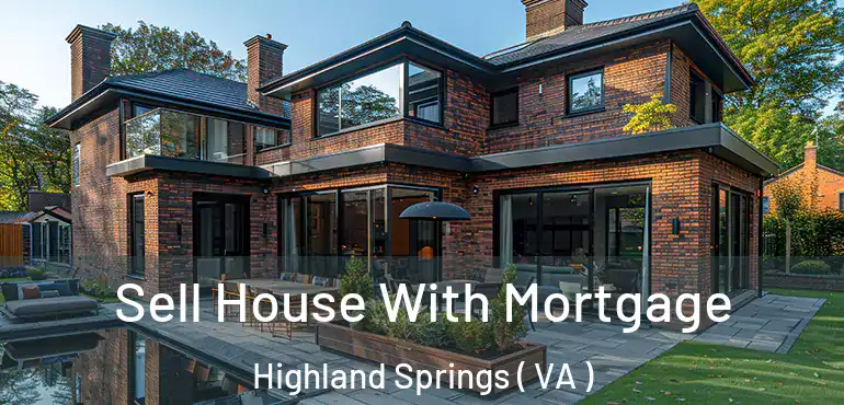  Sell House With Mortgage Highland Springs ( VA )