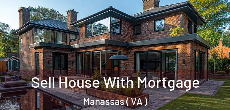  Sell House With Mortgage Manassas ( VA )