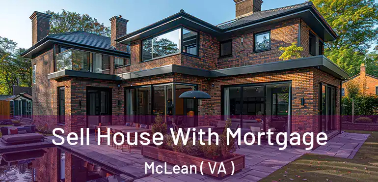  Sell House With Mortgage McLean ( VA )