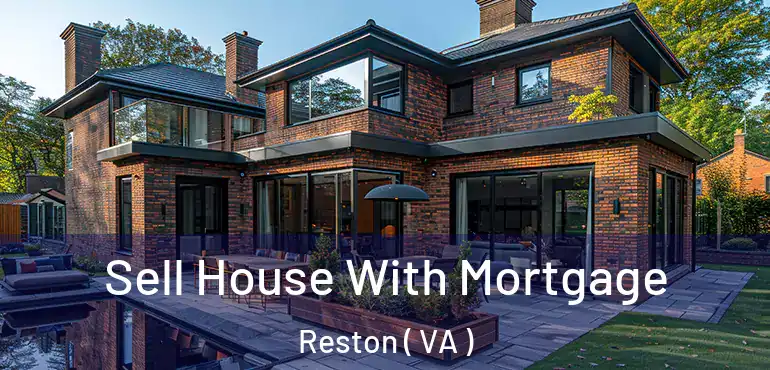  Sell House With Mortgage Reston ( VA )