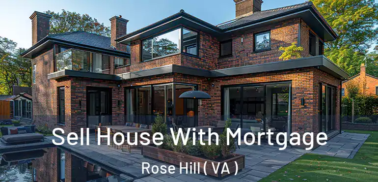  Sell House With Mortgage Rose Hill ( VA )