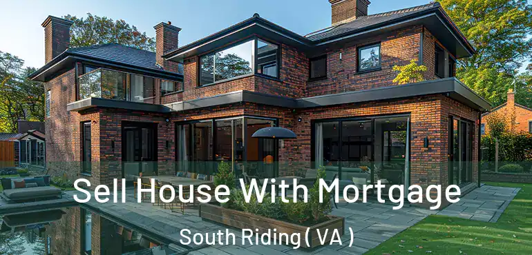  Sell House With Mortgage South Riding ( VA )