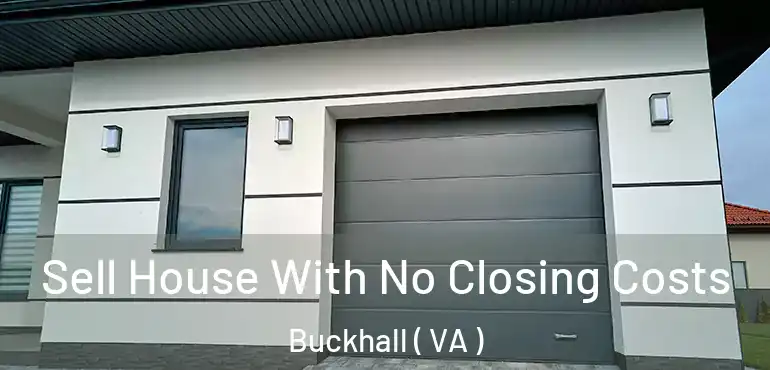  Sell House With No Closing Costs Buckhall ( VA )