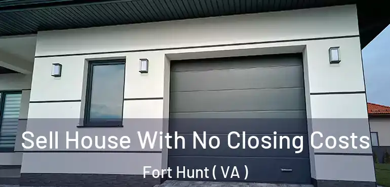  Sell House With No Closing Costs Fort Hunt ( VA )