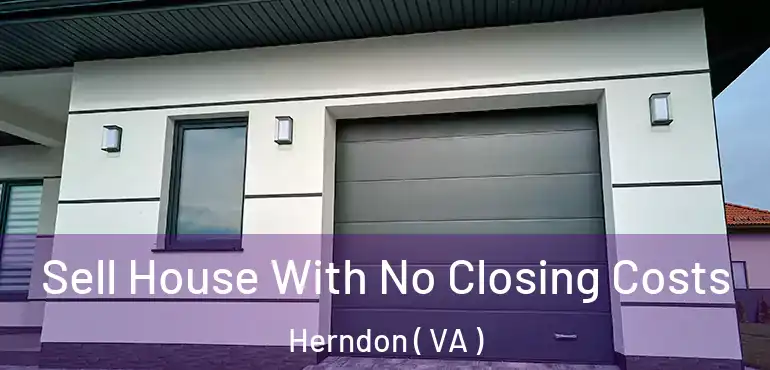  Sell House With No Closing Costs Herndon ( VA )