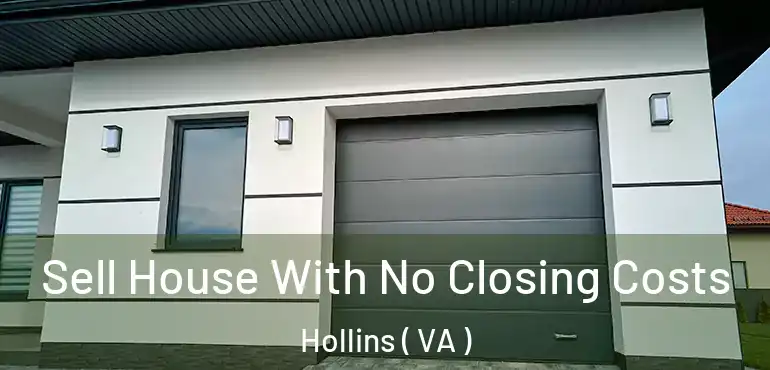  Sell House With No Closing Costs Hollins ( VA )