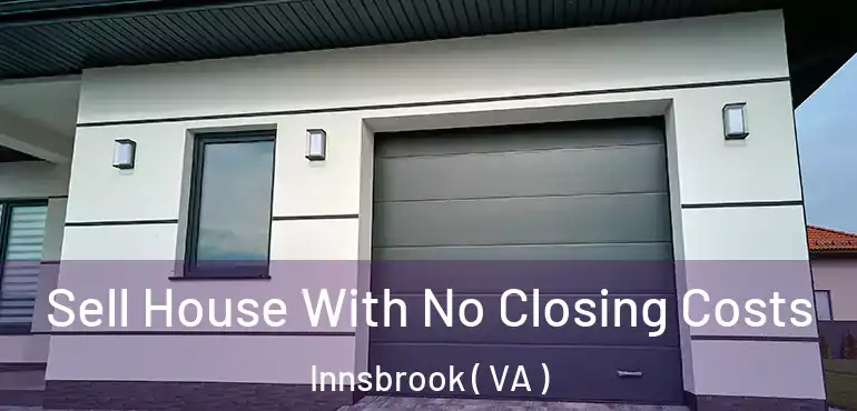  Sell House With No Closing Costs Innsbrook ( VA )