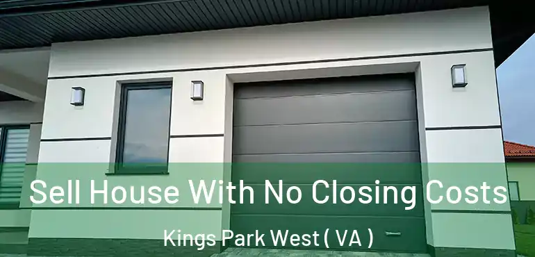  Sell House With No Closing Costs Kings Park West ( VA )