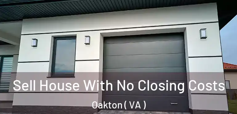  Sell House With No Closing Costs Oakton ( VA )