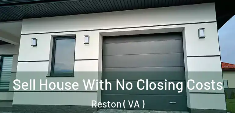  Sell House With No Closing Costs Reston ( VA )