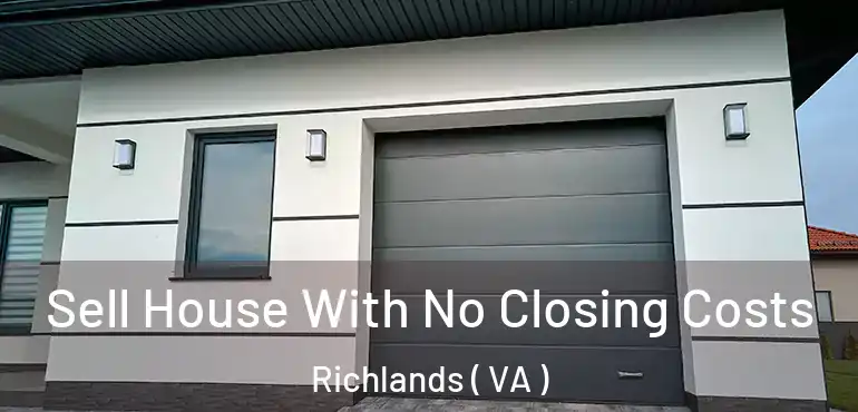  Sell House With No Closing Costs Richlands ( VA )