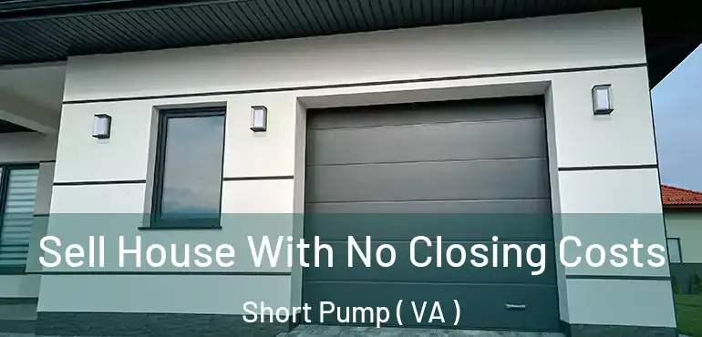  Sell House With No Closing Costs Short Pump ( VA )