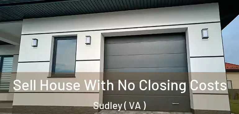  Sell House With No Closing Costs Sudley ( VA )