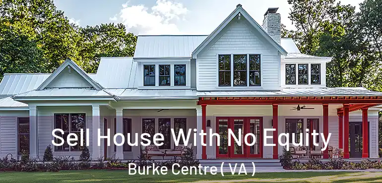  Sell House With No Equity Burke Centre ( VA )