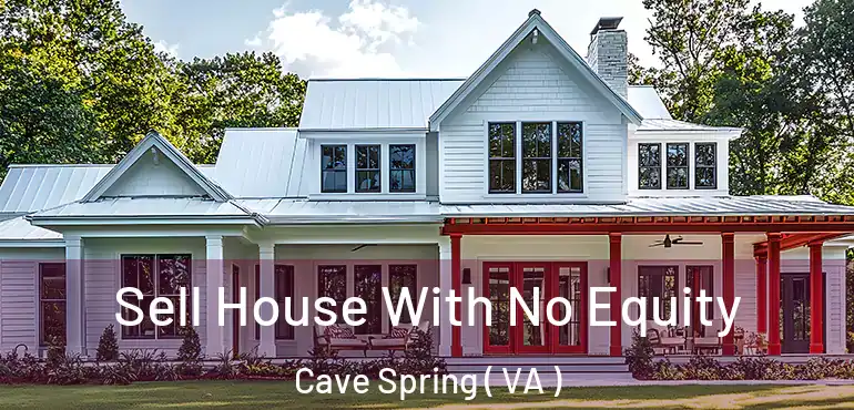  Sell House With No Equity Cave Spring ( VA )