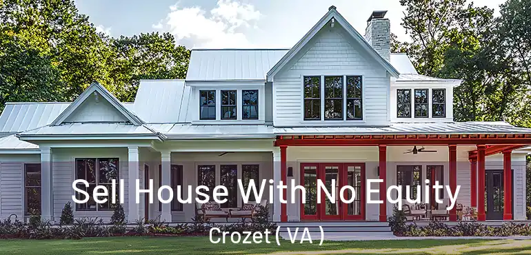  Sell House With No Equity Crozet ( VA )