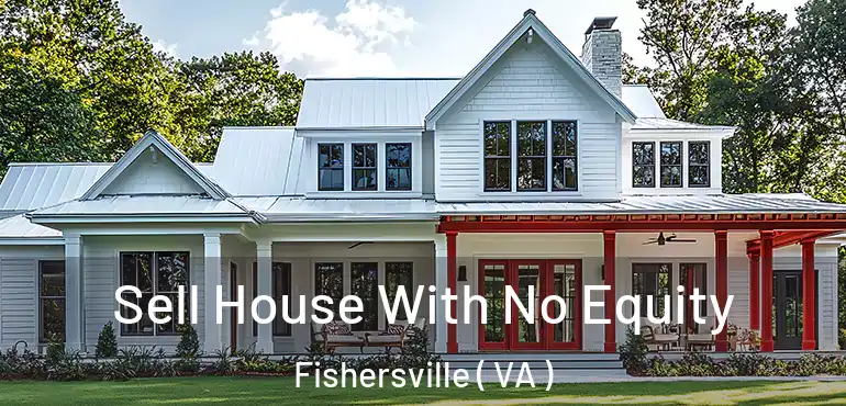  Sell House With No Equity Fishersville ( VA )