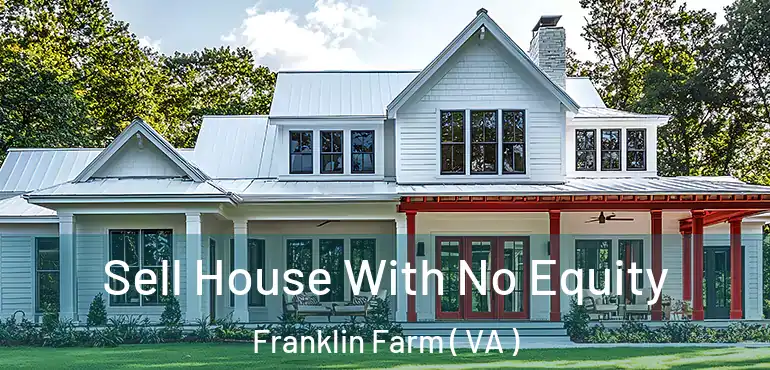  Sell House With No Equity Franklin Farm ( VA )