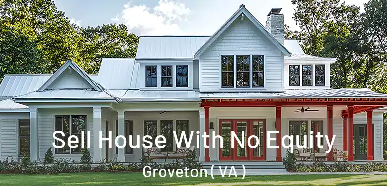  Sell House With No Equity Groveton ( VA )