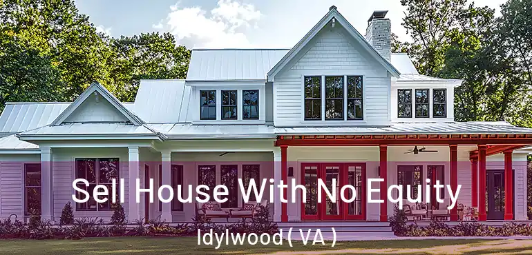  Sell House With No Equity Idylwood ( VA )