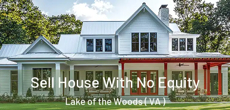 Sell House With No Equity Lake of the Woods ( VA )