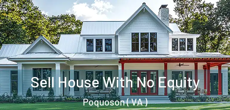  Sell House With No Equity Poquoson ( VA )