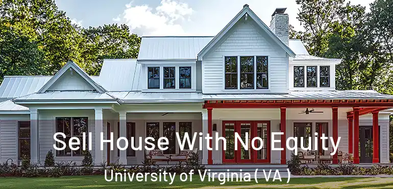  Sell House With No Equity University of Virginia ( VA )