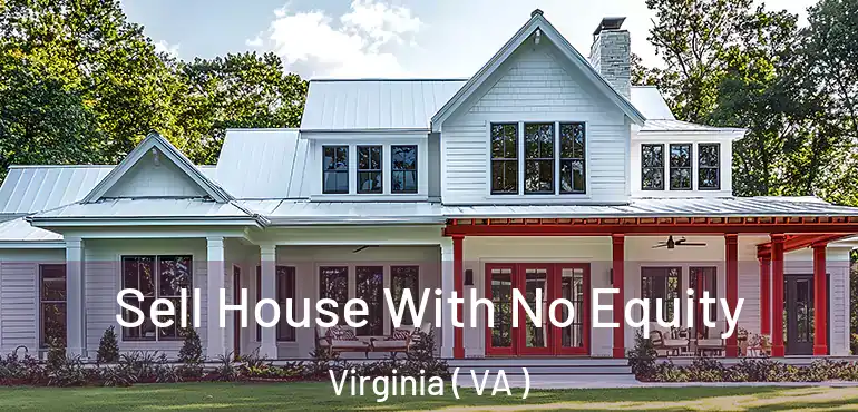  Sell House With No Equity Virginia ( VA )
