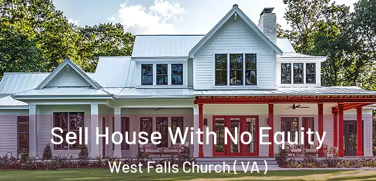 Sell House With No Equity West Falls Church ( VA )