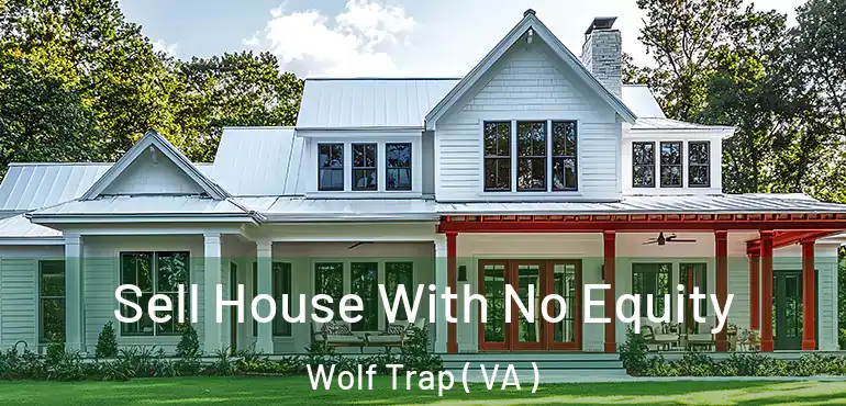  Sell House With No Equity Wolf Trap ( VA )
