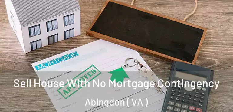  Sell House With No Mortgage Contingency Abingdon ( VA )