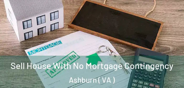  Sell House With No Mortgage Contingency Ashburn ( VA )