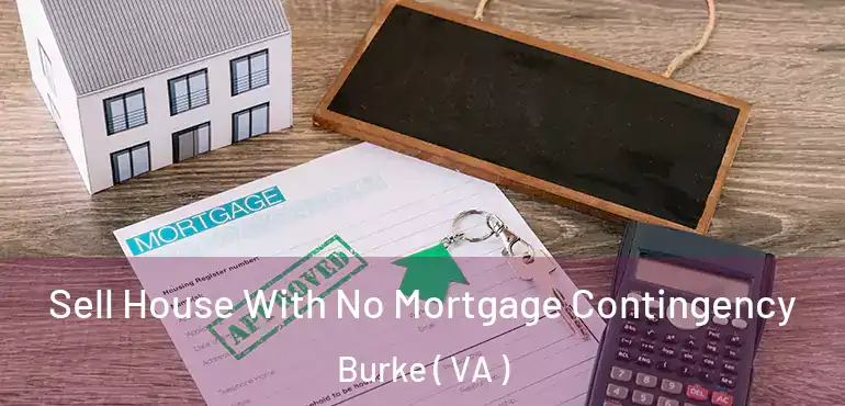  Sell House With No Mortgage Contingency Burke ( VA )