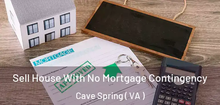  Sell House With No Mortgage Contingency Cave Spring ( VA )