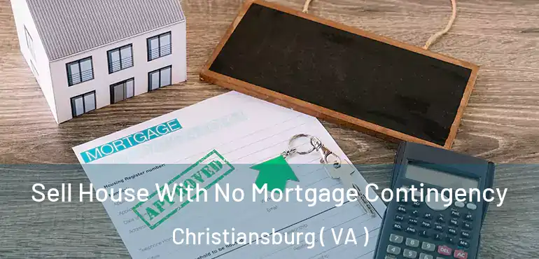  Sell House With No Mortgage Contingency Christiansburg ( VA )
