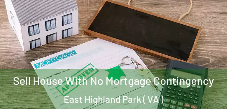  Sell House With No Mortgage Contingency East Highland Park ( VA )