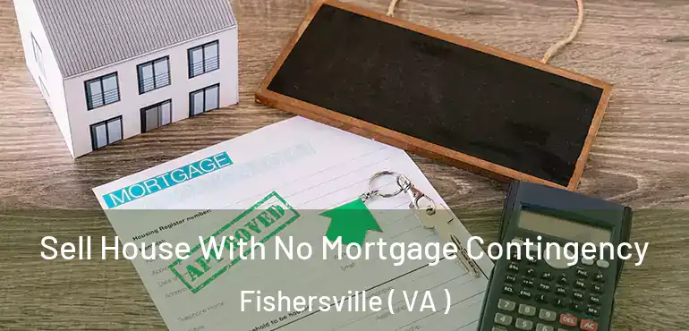  Sell House With No Mortgage Contingency Fishersville ( VA )