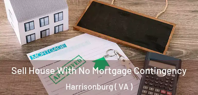  Sell House With No Mortgage Contingency Harrisonburg ( VA )