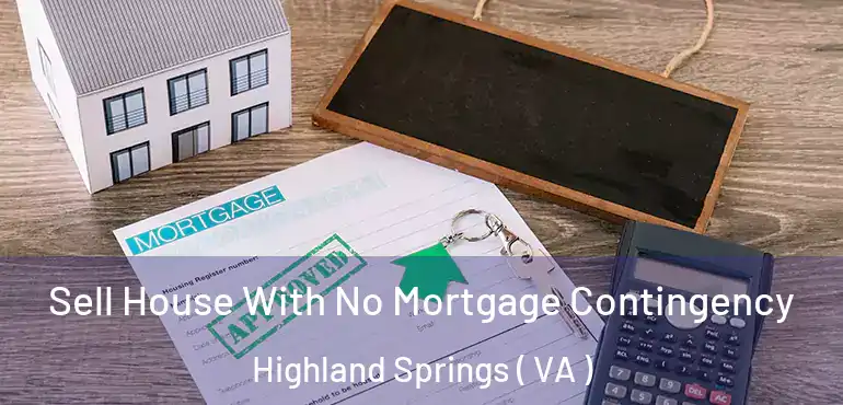  Sell House With No Mortgage Contingency Highland Springs ( VA )