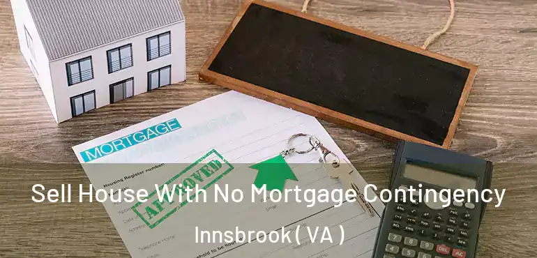  Sell House With No Mortgage Contingency Innsbrook ( VA )