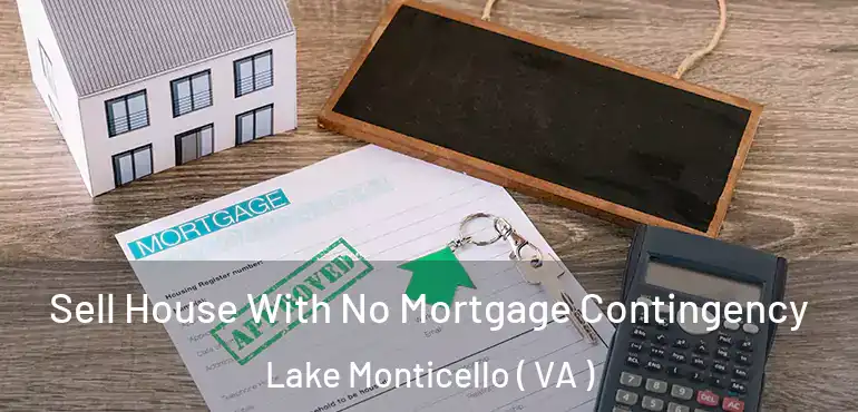  Sell House With No Mortgage Contingency Lake Monticello ( VA )