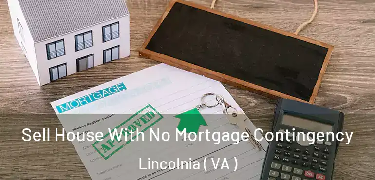  Sell House With No Mortgage Contingency Lincolnia ( VA )