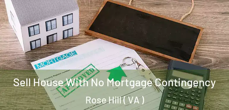  Sell House With No Mortgage Contingency Rose Hill ( VA )